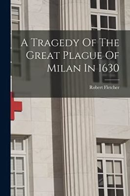 The Great Plague of Milan: A Baroque Tragedy of Faith and Science